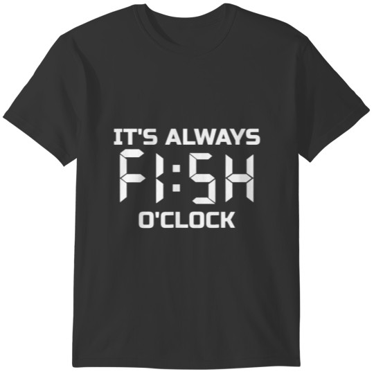 Fishing Fisherman Gift Father's Day Fish O'Clock T-shirt