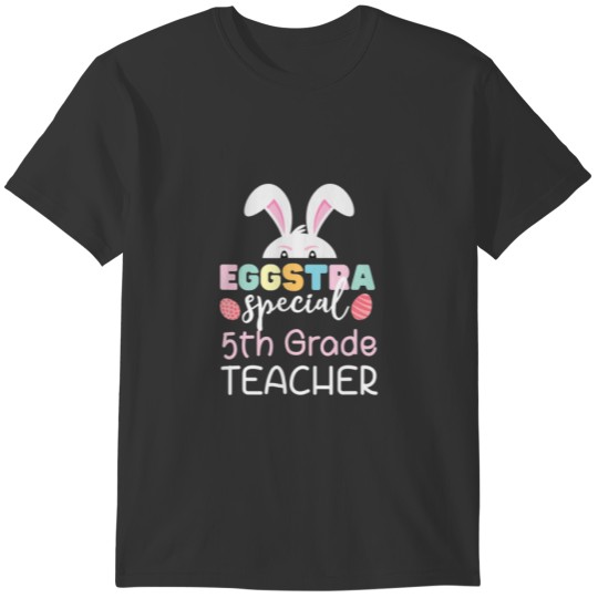 Eggstra Special 5Th Grade Teacher Crew Easter Egg T-shirt