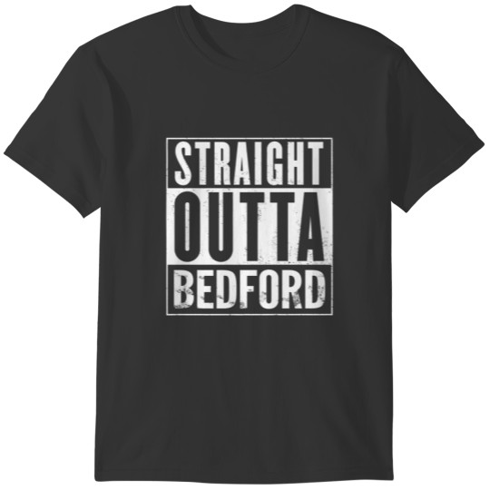 Straight Outta Bedford Vintage Distressed Funny T-shirt