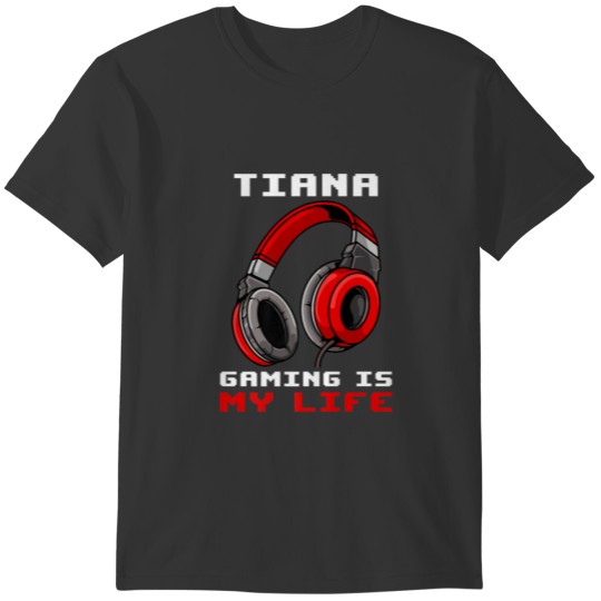 Tiana - Gaming Is My Life - Personalized T-shirt