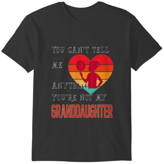 You're Not My Granddaughter Retro Heart Design T-shirt