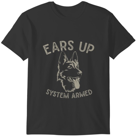 Ears Up System Armed Dog Lover Gift Animal Ger T-shirt