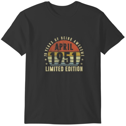 70 Year Old April 1951 Limited Edition Best Of 195 T-shirt
