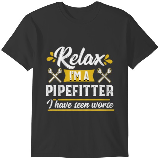 Relax Pipefitter Plumber Funny Appreciation Gift T-shirt