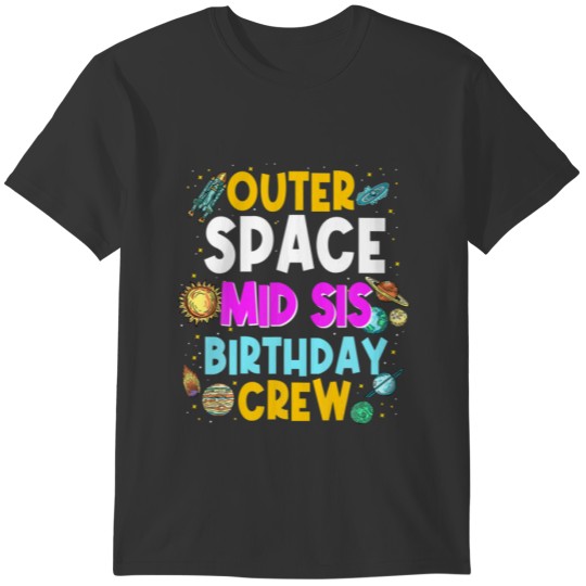 Outer Space Mid Sis Birthday Crew Space Party Plan T-shirt