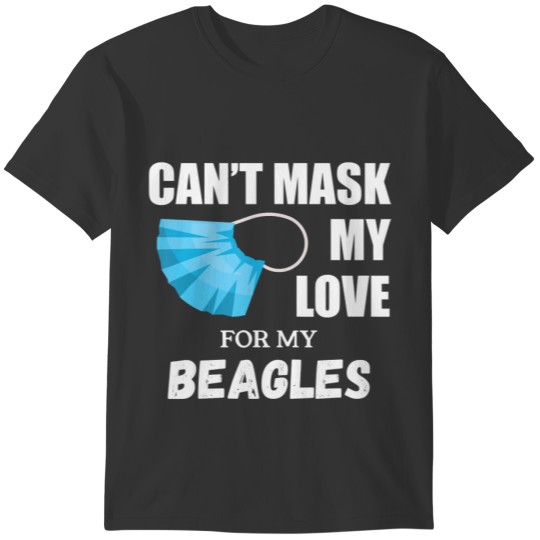 Cant Mask My Love For Beagle Dog Lover Gift T-shirt
