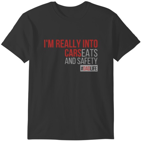 Mens I'm Really Into Cars Carseats And Safety T-shirt