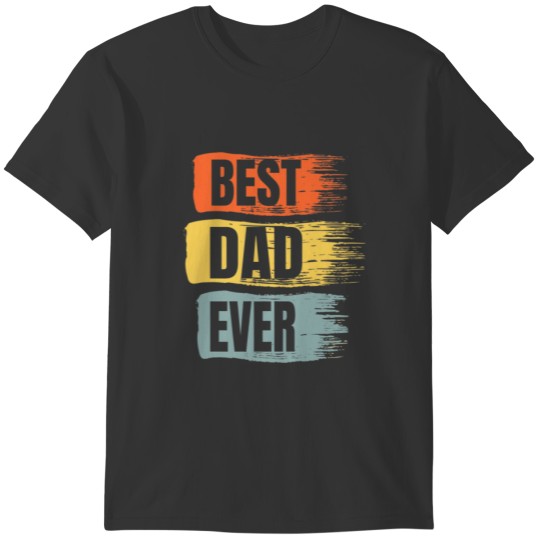 Best Dad Ever Funny Fathers Day Retro Cool Father T-shirt