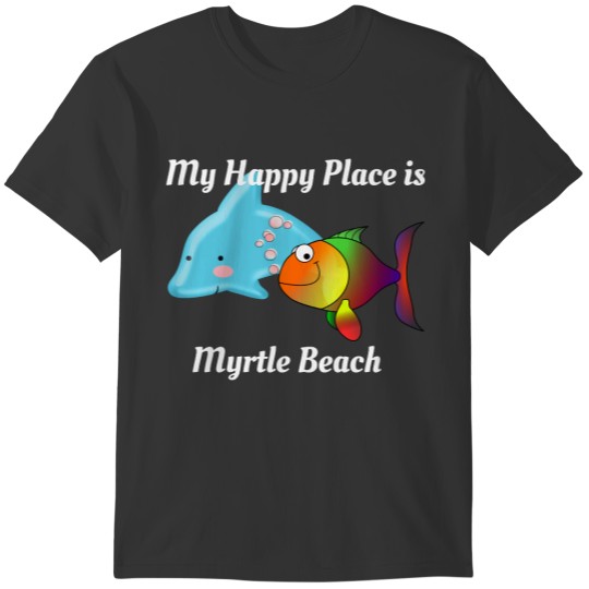 My Happy Place _ Myrtle Beach T-shirt