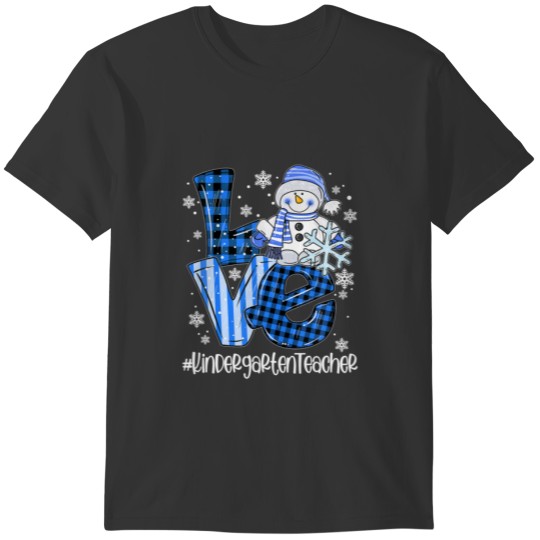 Love Snowman Winter Kindergarten Teacher T-shirt
