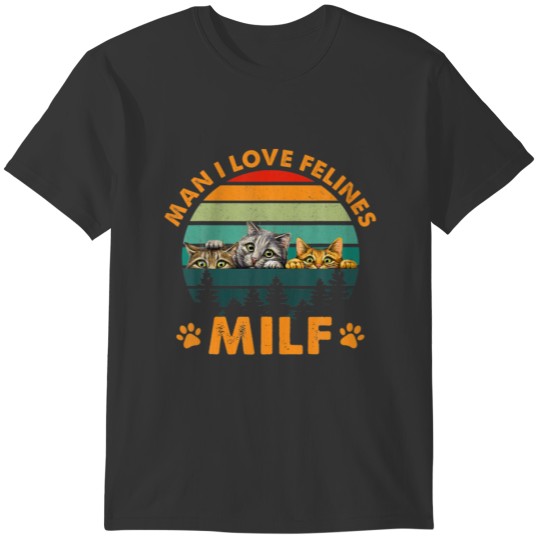 MILF Man I Love Felines Golden Text T-shirt