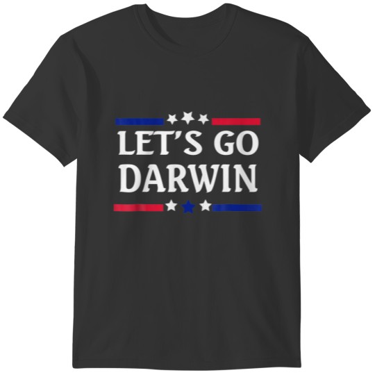 Lets Go Darwin Funny Science Darwin Messy Bun Amer T-shirt