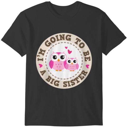 Cute little pink owl Im going to be a big sister T-shirt