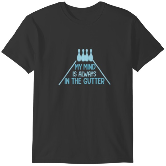 My Mind Is Always In The Gutter Bowling T-shirt