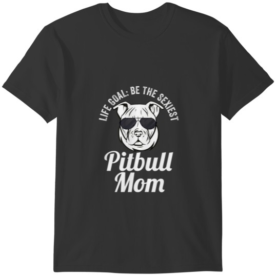 Womens Life Goal: Be Pitbull Mom Dog Family T-shirt