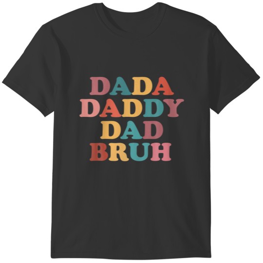 Dada Daddy Dad Bruh Funny Dad Father's Day T-shirt