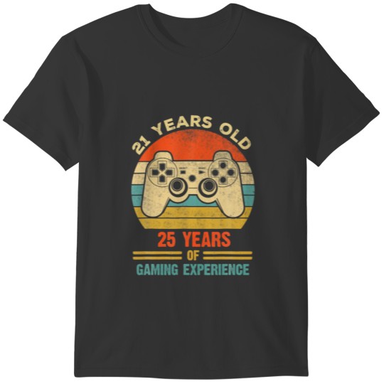 Funny 21 Years Old With 25 Years Of Gaming Experie T-shirt
