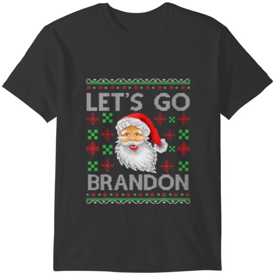 Xmas Santa Funny Lets Go Brandon Ugly Christmas Sw T-shirt