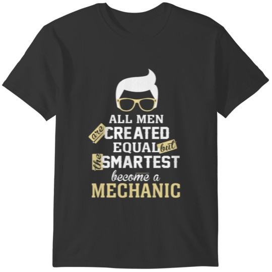 Smartest Men become a mechanic T-shirt