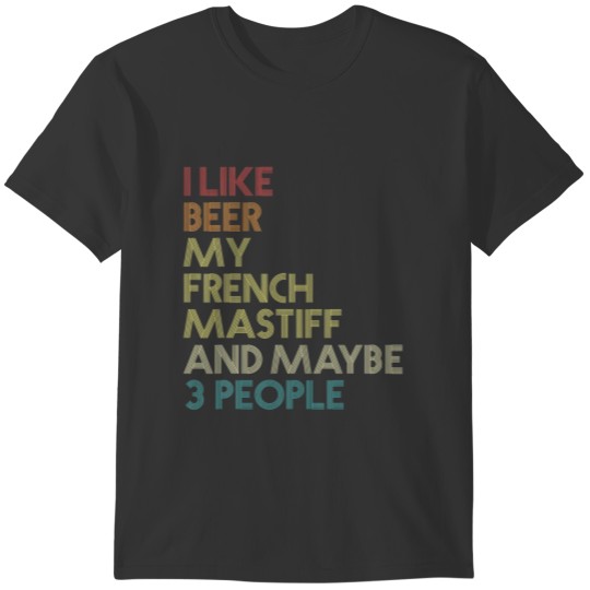 French Mastiff Dog Owner Beer Lover Quote Vintage T-shirt