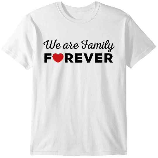 We are Family FOREVER T-shirt