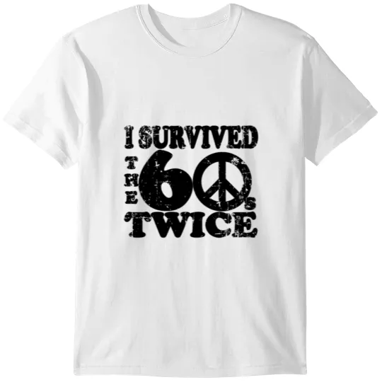 I Survived The Sixties 60S Twice T-shirt