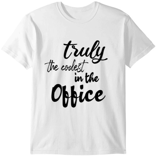 Discover Truly the coolest in the office T-shirt