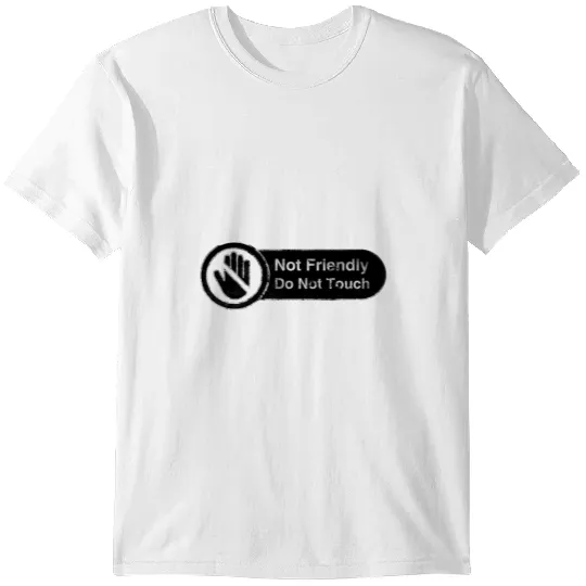 Not Friendly Do Not Touch T-shirt