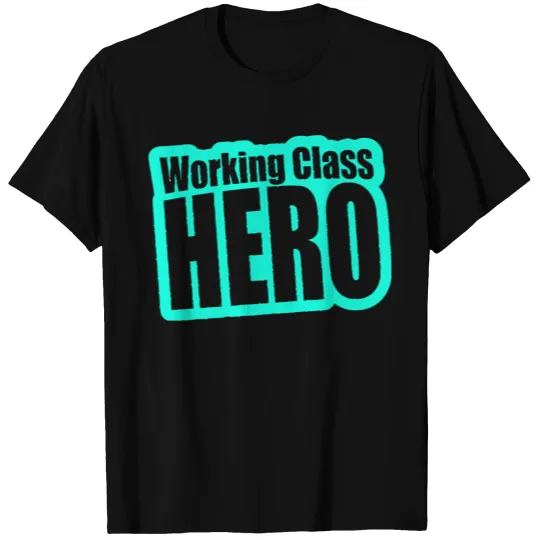 Working Class Hero T-Shirts