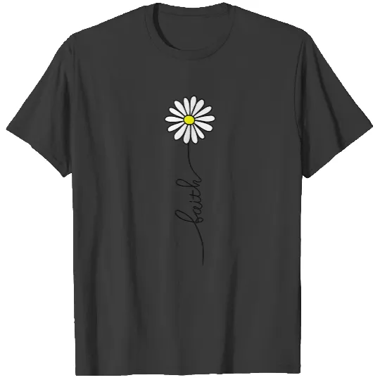 Faith Daisy Flower Easter Mother's Day Christian T-Shirt T-Shirts