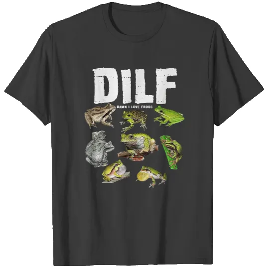 Funny Saying DILF Damn I Love Frogs Animals T-Shirt T-Shirts