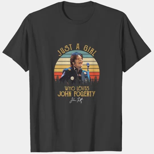 Just A Girl Who Loves John Fogerty T-Shirts
