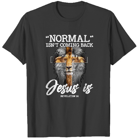 Normal Isn't Coming Back But Jesus Is Lion Cross Christian T-Shirt T-Shirts