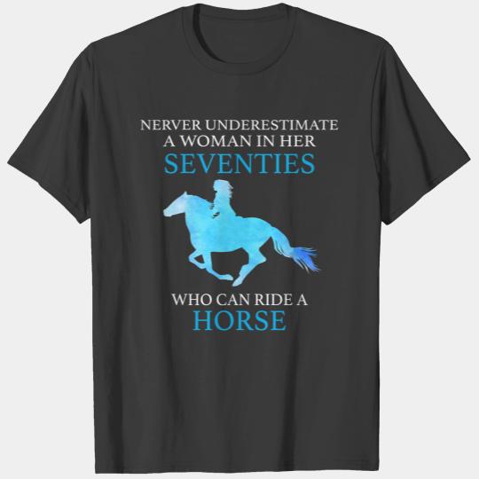 Never Underestimate A Woman In Her Seventies Who Can Ride A Horse Relaxed Fit T-Shirts