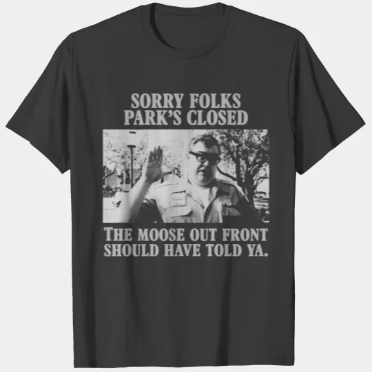 John Candy - National Lampoons - Sorry Folks Parks Closed T-Shirts