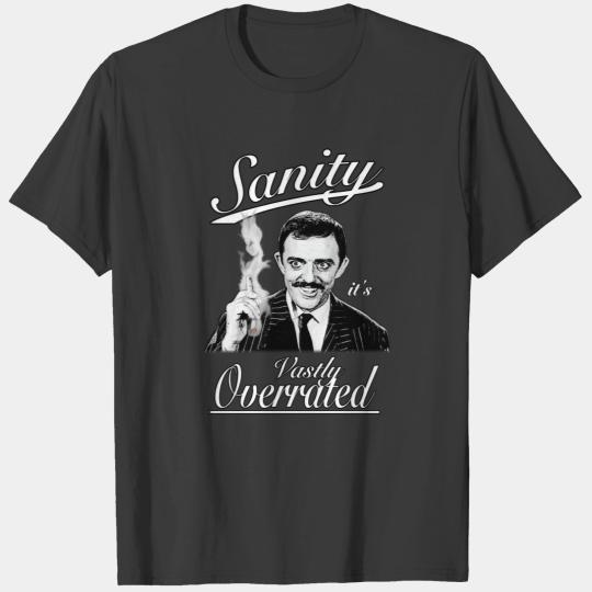 Gomez Addams- Sanity its Vastly Overrated T-Shirts