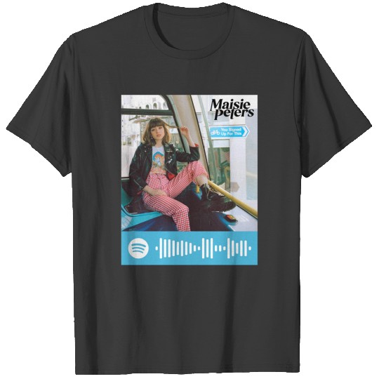 Maisie Peters you signed up for this T-Shirts