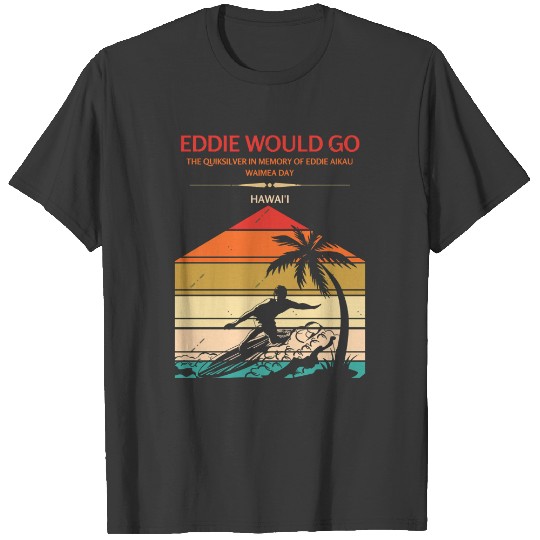 Eddie would go (7) T-Shirts