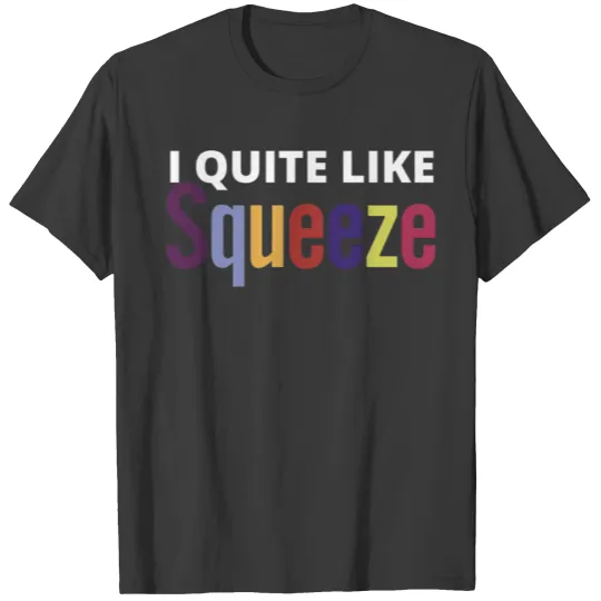 Discover Squeeze Bandfunnyfunnyfunnyfunnyfunnyfunny T-Shirts