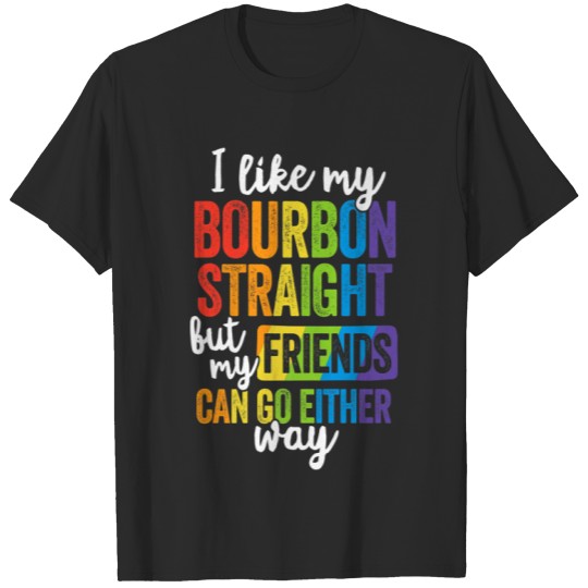 Funny Pride  LGBT Ally Gift Bourbon Straight Friends T-Shirts