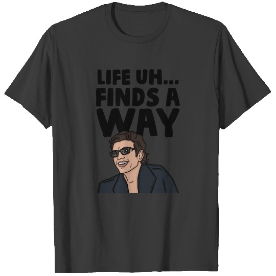 Discover Life Uh Finds A Way T-Shirts