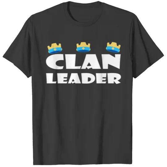 Clash Of Clans Clan Leader - Perfect for COC fans and Clash Royale Fansfunny T-Shirts
