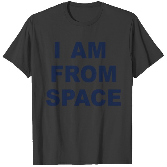 Discover I am from Space T-Shirts