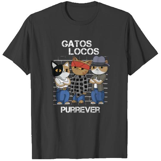 Gatos Locos Purrever,Vatos Locos Forever,Blood in Bolood out T-Shirts