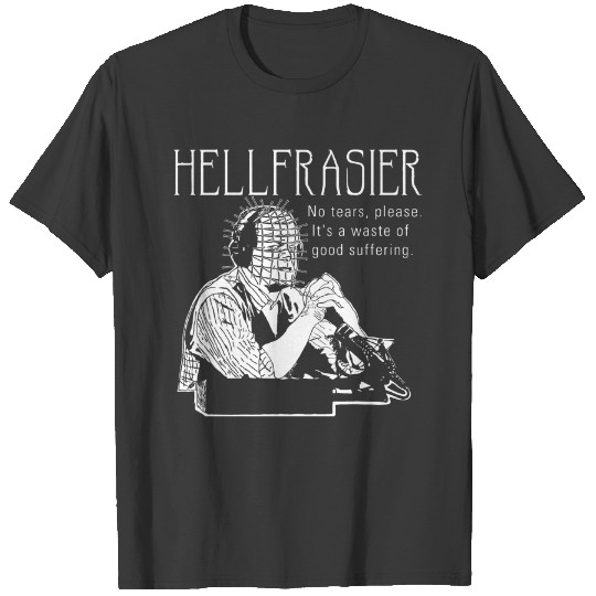 Discover Hellfrasier T-Shirts