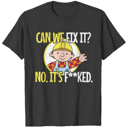 Discover Can We Fix It Funny Repair Man T-Shirts