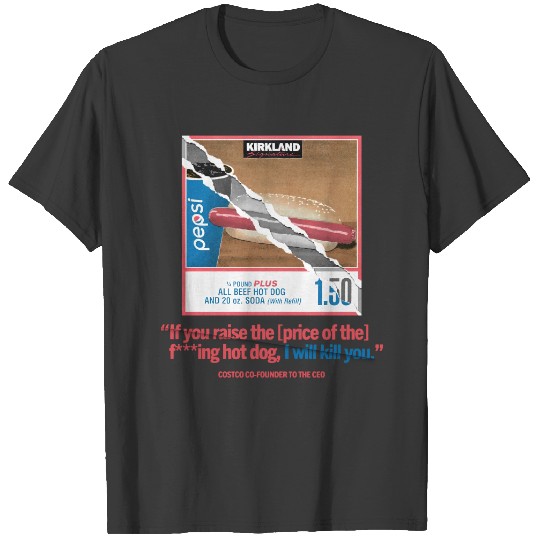 1.50 Costco Hot Dog Stylized, Combo With Quote, Funny Hot Dog Shirt, Costco Hot Dog Lover, Keep Hot Dogs 1.50 T-Shirts
