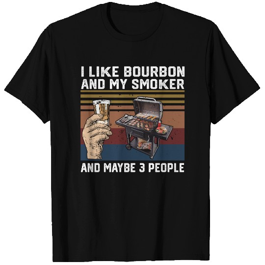 Drinking Unisex T-Shirt I Like Bourbon and My Smoker and Maybe 3 People