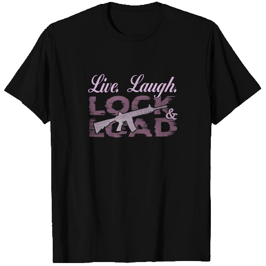 Live Laugh Lock And Load T-Shirt