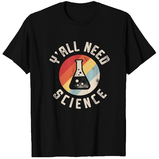 Y'all Need Science T-Shirt
